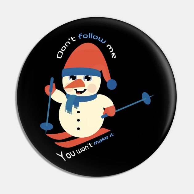 Don't Follow Me You Won't Make It - Funny skiing Design - super gift for motorcycle lovers Pin by Mila Store