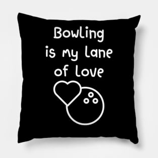 Bowling is my lane of love Pillow