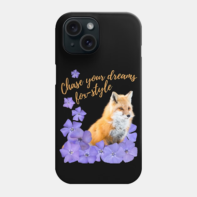 Chase Your Dreams Fox-style – with a fox and blue flowers Phone Case by Flowers on t-shirts