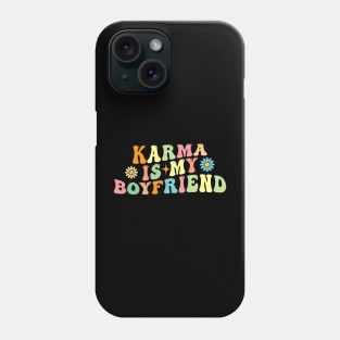 Karma is my Boyfriend Phone Case