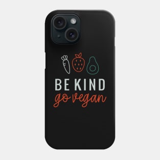 Be Kind Go Vegan Phone Case