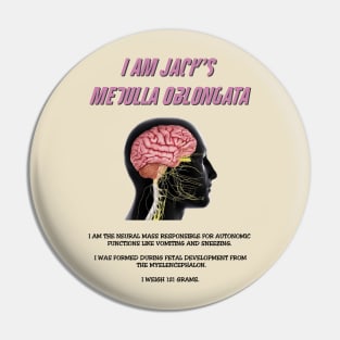 I Am Jack's Medulla Oblongata (Black Text) Pin