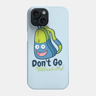 Don't Go Without Me Phone Case