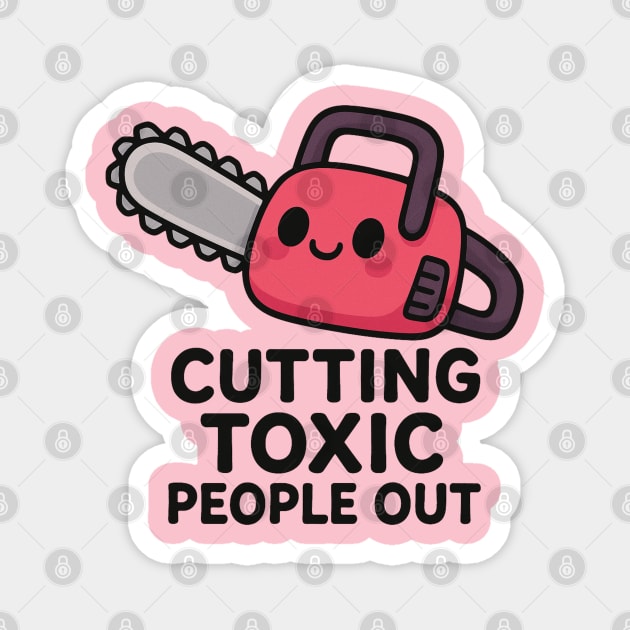 Cutting toxic people out Magnet by Demian Stipatio