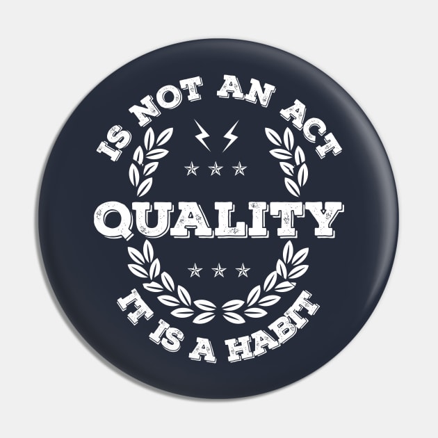 Quality is not an Act, it is a Habit Pin by Software Testing Life