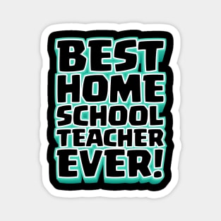 Best Homeschool Teacher Ever! Magnet