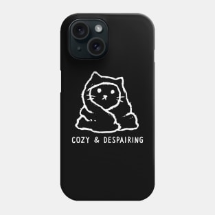 Cozy & Despairing Phone Case