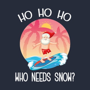 Christmas In Summer Who Needs Snow Funny Beach Vacation Gift Santa Surfing T-Shirt