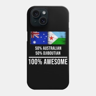 50% Australian 50% Djiboutian 100% Awesome - Gift for Djiboutian Heritage From Djibouti Phone Case