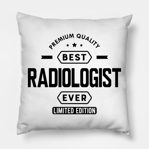 Radiologist - Best radiologist ever Pillow by KC Happy Shop