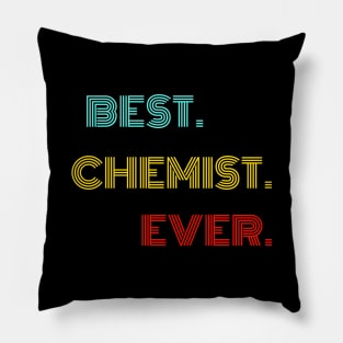 Best Chemist Ever - Nice Birthday Gift Idea Pillow