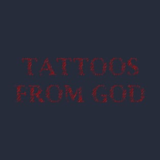 Scars are tattoos from god T-Shirt