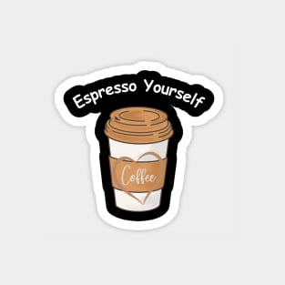 Espresso Yourself Magnet