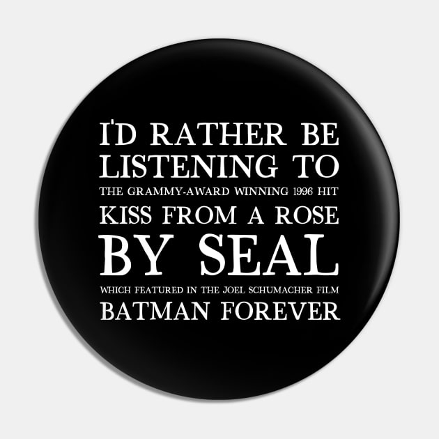 I'd Rather Be Listening To Kiss From A Rose By Seal / 90s Aesthetic Design Pin by DankFutura