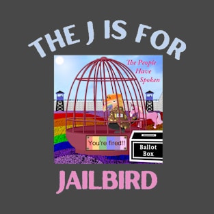 Donald J Trump Jailbird You're Fired T-Shirt