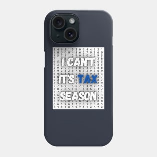 I can't It's Tax Season shirt or tax professionals, accountants Phone Case