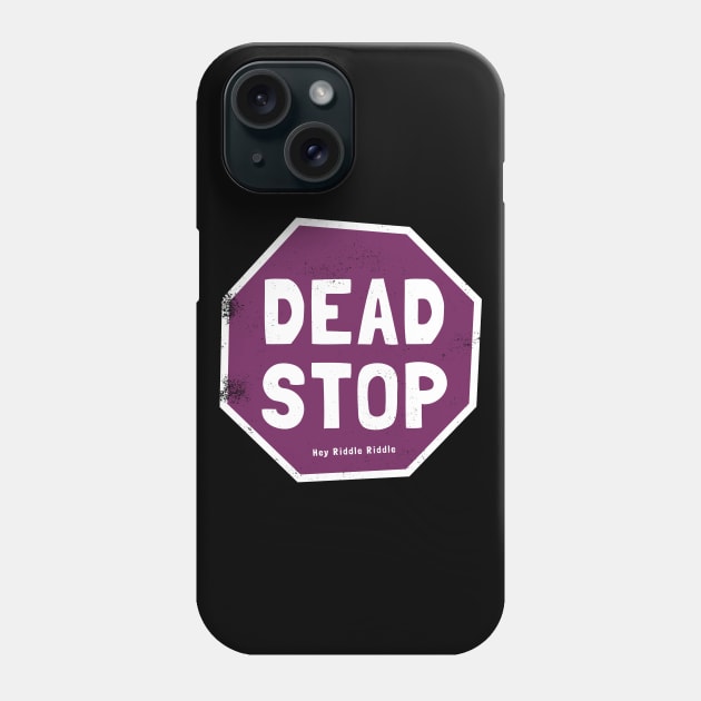 Dead Stop Phone Case by Hey Riddle Riddle