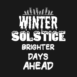 Winter Solstice,Brighter Days Ahead. Adorable Gift Ideas For Mom Birthday T-Shirt