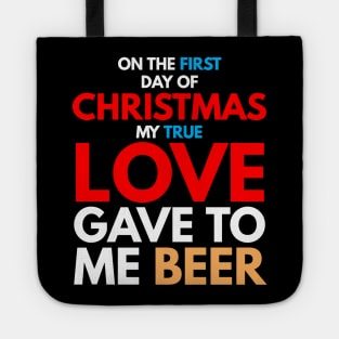 on the first day of CHRISTMAS my true love gave to me beer T-Shirt Tote