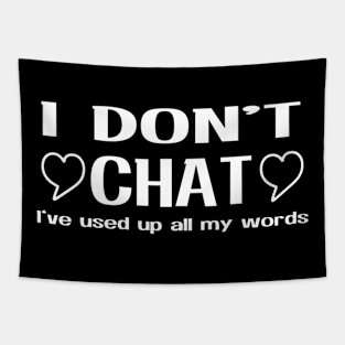 I Don'T Chat I'Ve Used Up All My Words Tapestry