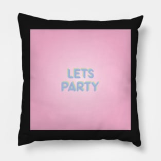 Lets Party Pillow