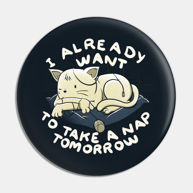 I Already Want To Take a Nap Tomorrow Pin by Tobe_Fonseca