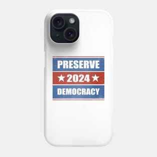 Preserve Democracy 2024 Phone Case