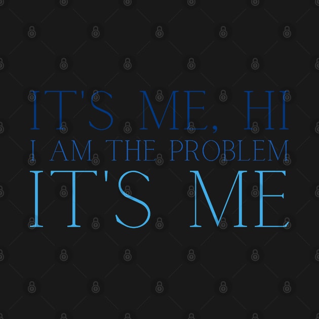 Its me hi I am the problem its me by FunartsbyM