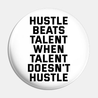 Hustle Beats Talent When Talent Doesn't Hustle Pin