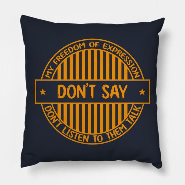 Don't say - Freedom of expression badge Pillow by Zakiyah R.Besar