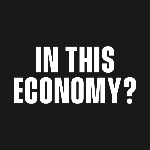 In This Economy? by Popish Culture