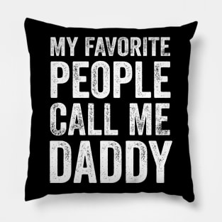 Dad Gift - My Favorite People Call Me Daddy Pillow