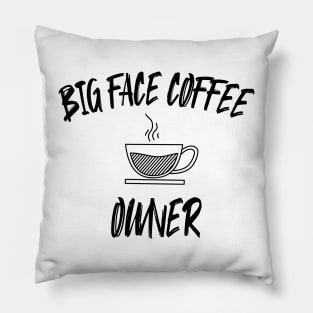 Big Face Coffee Owner Pillow