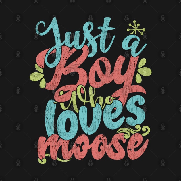 Just A Boy Who Loves Moose Gift product by theodoros20