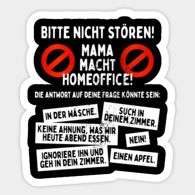 Mama Macht Homeoffice Bitte Nicht Storen In Ruhe Arbeiten Homeoffice Mit Kindern Als Mutter Stayhome Mama Macht Homeoffice Sticker Teepublic