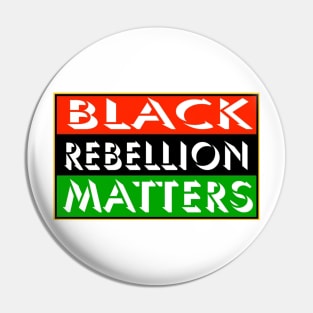 Black Rebellion Matters - Front Pin