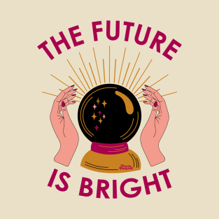 The Future Is Bright - Encouragement + Magic T-Shirt