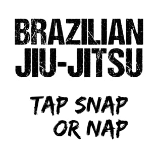 Brazilian jiu-jitsu - tap snap or nap T-Shirt