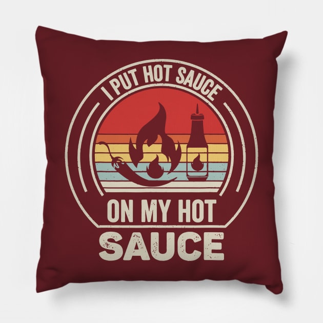 I Put Hot Sauce On My Hot Sauce Pillow by restaurantmar