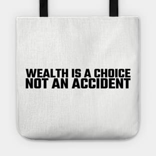 Wealth is a choice, not an accident Tote