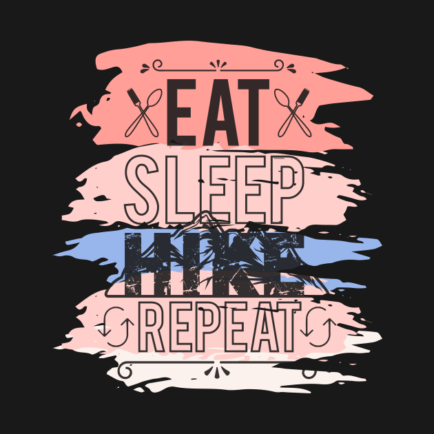 Eat Sleep Hike Repeat by Creative Brain