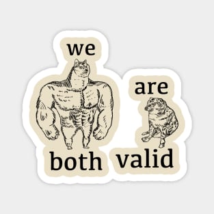 We Are Both Valid Magnet