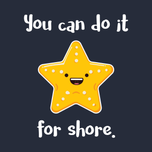 You Can Do It For Shore T-Shirt