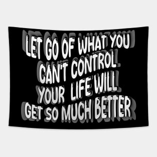 Let Go Of What You Can't Control Your  Life Will Get So Much Better Tapestry