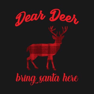 Dear Deer Bring Santa Here T-Shirt