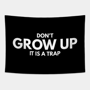 Don't Grow Up It Is A Trap - Birthday Tapestry