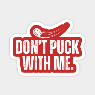 Don't Puck With Me Hockey Pun Magnet