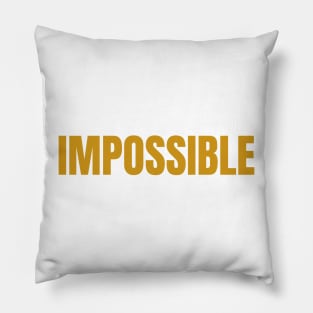 IMPOSSIBLE Pillow