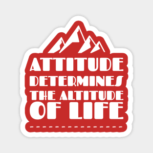 Attitude Determines The Altitude Of Life Magnet