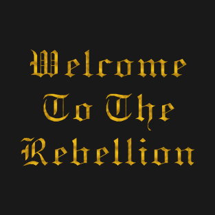 Welcome to the Rebellion T-Shirt